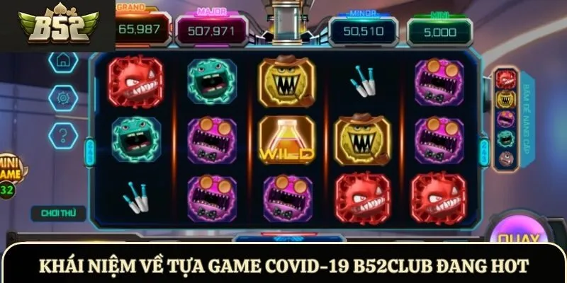 Khái niệm về tựa game Covid-19 B52Club đang hot